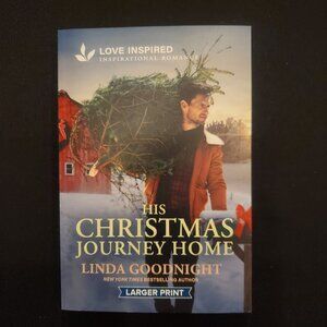 His Christmas Journey Home An Uplifting Inspirational Romance by Linda Goodnight